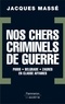 Jacques Massé - Nos chers criminels de guerre - Paris, Zagreb, Belgrade en classe affaires.