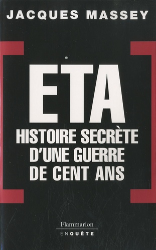 ETA. Histoire secrète d'une guerre de cent ans
