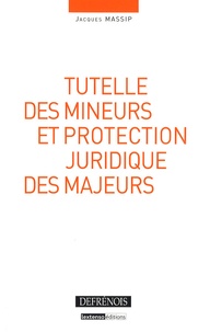 Jacques Massip - Tutelle des mineurs et protection juridique des majeurs.