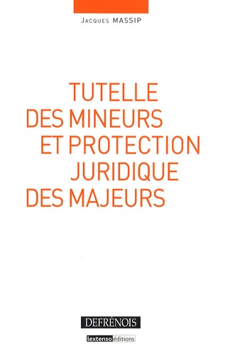 Jacques Massip - Tutelle des mineurs et protection juridique des majeurs.