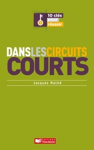 Jacques Mathé - 10 clés pour réussir dans les circuits courts.