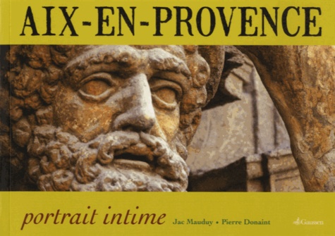 Jacques Mauduy et Pierre Donaint - Aix-en-Provence, portrait intime.