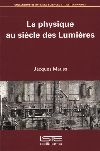 Jacques Mauss - La physique au siècle des Lumières.