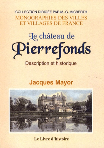 Jacques Mayor - Le château de Pierrefonds - Description et historique.
