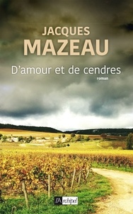 Jacques Mazeau - D'amour et de cendres.