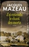 Jacques Mazeau - J'ai entendu le chant des morts.