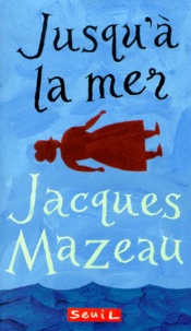 Jacques Mazeau - Jusqu'A La Mer.