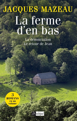 La ferme d'en bas suivi de La Dénonciation et de... de Jacques Mazeau -  Livre - Decitre
