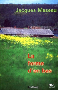 Livres en ligne reddit: La ferme d'en bas MOBI CHM 9782910599706 in French par Jacques Mazeau