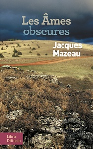 Jacques Mazeau - Les âmes obscures.