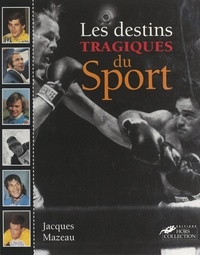 Jacques Mazeau et  Collectif - Les destins tragiques du sport.