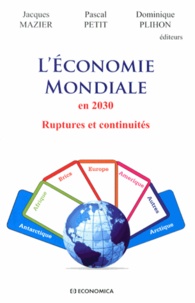 Jacques Mazier et Pascal Petit - L'économie mondiale en 2030 - Ruptures et continuités.