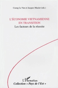 Jacques Mazier et Cuong Le Van - L'économie vietnamienne en transition - Les facteurs de la réussite.