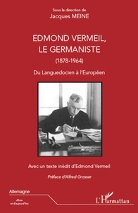 Jacques Meine - Edmond Vermeil, le germaniste (1878-1964) - Du Languedocien à l'Européen.
