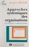 Jacques Mélèse et Maurice Landry - Approches systémiques des organisations - Vers l'entreprise à complexité humaine.