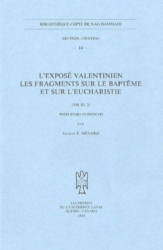 Jacques Ménard - L'exposé valentinien Les fragments sur le baptême et sur l'Eucharistie - (NH XI, 2).