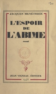 Jacques Ménétrier - L'espoir de l'abîme.