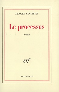 Jacques Ménétrier - Le processus.