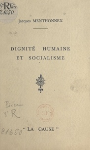 Jacques Menthonnex et L.-M. Fortin - Dignité humaine et socialisme - Allocution prononcée au déjeuner du 28 juillet 1936.
