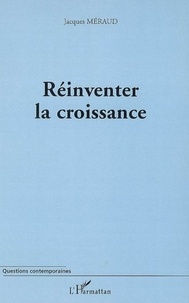 Jacques Méraud - Réinventer la croissance.