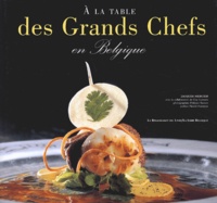 Jacques Mercier - A La Table Des Grands Chefs En Belgique.