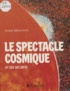 Jacques Merleau-Ponty - Le Spectacle cosmique et ses secrets.
