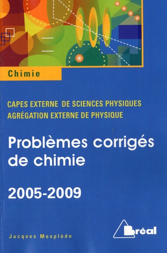Jacques Mesplède - Problèmes corrigés de chimie 2005-2009 - CAPES Agrégation externe de sciences physiques.