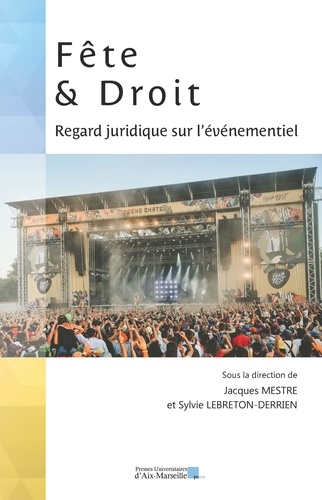 Jacques Mestre et Sylvie Lebreton-Derrien - Fête et Droit - Regard juridique sur l'événementiel.