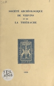 Jacques Meurgey de Tupigny et  Société archéologique de Vervi - L'œuvre d'Edmond Duflot (1846-1927) et l'histoire de Lesquielles-Saint-Germain.