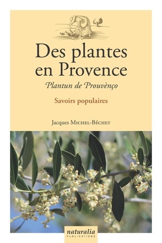 Jacques Michel-Béchet - Des plantes en Provence - Savoirs populaires en pays d'Oc.