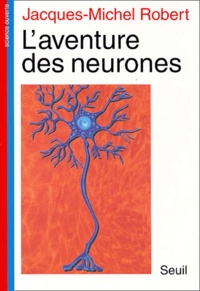 Jacques-Michel Robert - L'Aventure Des Neurones.