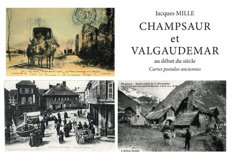 Jacques Mille - Champsaur et Valgaudemar au début du siècle - Cartes postales anciennes.