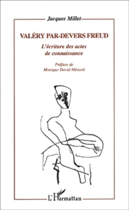 Valery Par-Devers Freud. L'Ecriture Des Actes De Connaissance