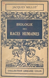 Jacques Millot et Paul Montel - Biologie des races humaines.