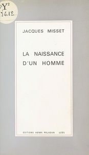 Jacques Misset - La naissance d'un homme.