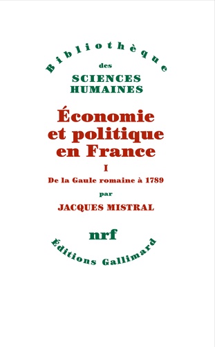 Economie et politique en France. Tome 1, De la Gaule romaine à 1789