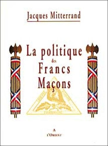 Jacques Mitterrand - La politique des Francs-Maçons.