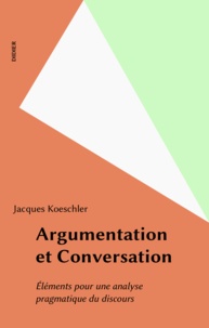Jacques Moeschler - Argumentation et conversation - Éléments pour une analyse pragmatique du discours.
