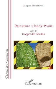 Jacques Mondoloni - Palestine Check Point - Suivi de L'Appel des Abeilles.