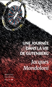 Ebooks gratuits en ligne à télécharger Une journée dans la vie de Gutenberg 9791093736372 en francais par Jacques Mondoloni
