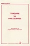 Jacques Montaux et Olivier Bloch - Traduire les philosophes - Journées d'études organisées par le Centre d'histoire des systèmes de pens"e moderne de l'Université de Paris I, Sorbonne, 19 et 26 janvier - 22 et 29 mars 1992.