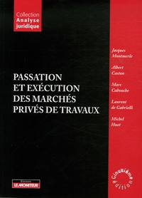 Jacques Montmerle et Albert Caston - Passation et exécution des marchés privés de travaux.
