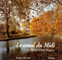Le Canal Du Midi Et Pierre-Paul Riquet. Histoire Du Canal Royal En Languedoc