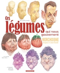 Jacques Morchoisne et Jean-Claude Morchoisne - Ces légumes qui nous gouvernent.