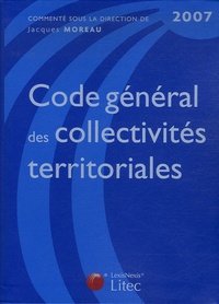 Jacques Moreau - Code général des collectivités territoriales 2007.