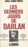 Jacques Moreau - Les Derniers jours de Darlan.
