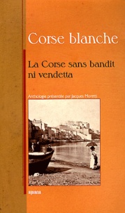 Jacques Moretti - Corse blanche - Sans bandit ni vendetta.
