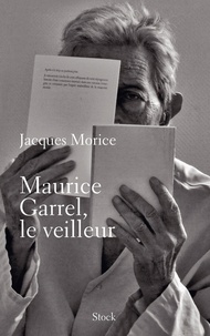 Jacques Morice - Maurice Garrel, le veilleur.