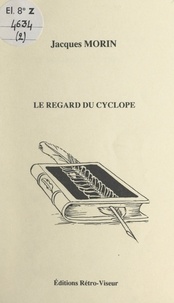 Jacques Morin et Hervé Lesage - Le regard du cyclope.