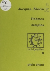 Jacques Morin - Poèmes simples.